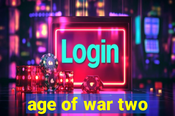 age of war two